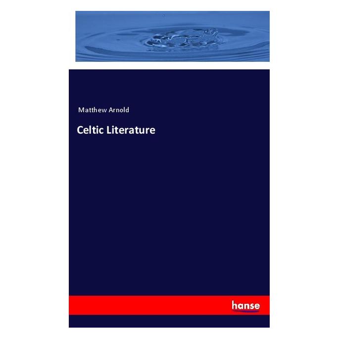 Hansebooks Celtic Literature (Englisch, Softcover, Matthew Arnold) (57144144)