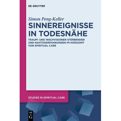 Sinnereignisse in Todesnähe, Gebundene Ausgabe von Simon Peng-Keller, De Gruyter, 978-3-11-047316-2