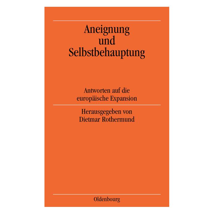 Oldenbourg Aneignung und Selbstbehauptung (Deutsch, Softcover, Dietmar Rothermund) (55188627)