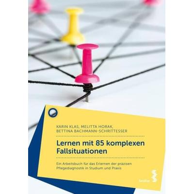 Lernen mit 85 komplexen Fallsituationen, Taschenbuch von Karin Klas,Melitta Horak,Bettina Bachmann-Schrittesser, Facultas, 978-3-7089-2440-3