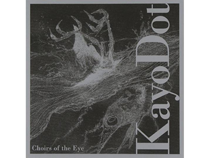 Kayo Dot - Choirs Of The Eye