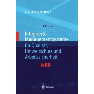 Integrierte Managementsysteme für Qualität, Umweltschutz und Arbeitssicherheit, Taschenbuch von Alexander Pischon, Springer Berlin, 978-3-642-63582-3