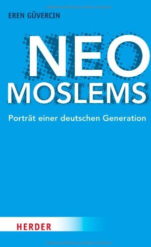 Eren Güvercin - Neo-Moslems: Porträt einer deutschen Generation - Preis vom 09.10.2026 07:28:09 h