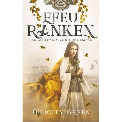Efeuranken, Taschenbuch von Felicity Green, BoD – Books on Demand, 978-3-7460-5023-2