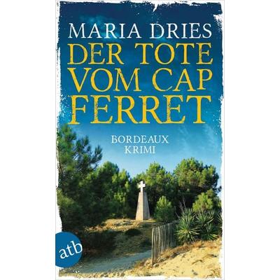 Der Tote vom Cap Ferret, Taschenbuch von Maria Dries, Aufbau TB, 978-3-7466-4089-1
