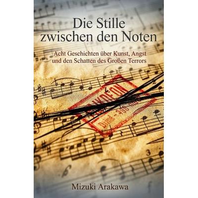 Die Stille zwischen den Noten, Taschenbuch von Mizuki Arakawa, Epubli, 978-3-565-42975-2
