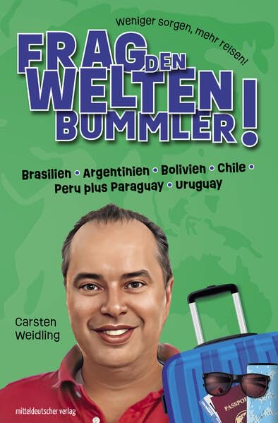 Carsten Weidling - Frag den Weltenbummler! Brasilien, Argentinien, Bolivien, Chile, Peru plus Paraguay, Uruguay - Preis vom 30.09.2026 09:01:18 h