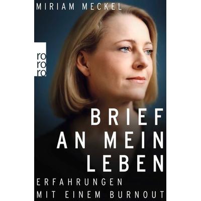 Brief an mein Leben, Taschenbuch von Miriam Meckel, Rowohlt Taschenbuch, 978-3-499-62701-9
