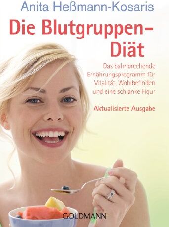 ANITA HESSMANN-KOSARIS - Die Blutgruppen-Diät: Das bahnbrechende Ernährungsprogramm für Vitalität, Wohlbefinden und eine schlanke Figur - Preis vom 11.10.2026 03:10:56 h