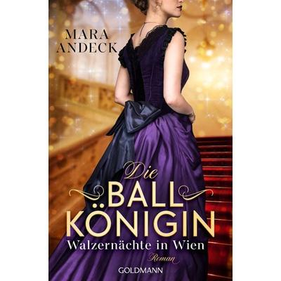 Die Ballkönigin - Walzernächte in Wien, Taschenbuch von Mara Andeck, Goldmann