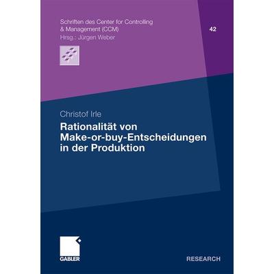 Rationalität von Make-or-buy-Entscheidungen in der Produktion, Taschenbuch von Christof Irle, Betriebswirtschaftlicher Verlag Gabler,