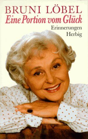 Bruni Löbel - Meine Portion vom Glück. Erinnerungen - Preis vom 17.10.2026 19:25:27 h