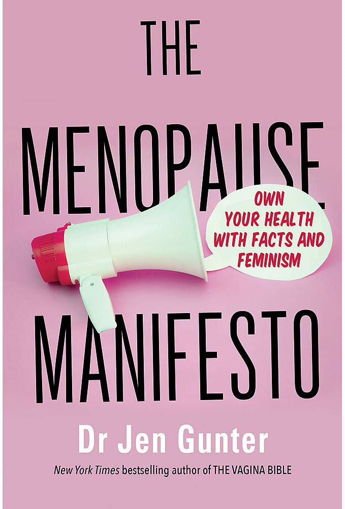 Piatkus The Menopause Manifesto by Dr. Jen Gunter   The Science-Based Guide to Thriving Through Menopause - Understanding Hormones, Health & Change
