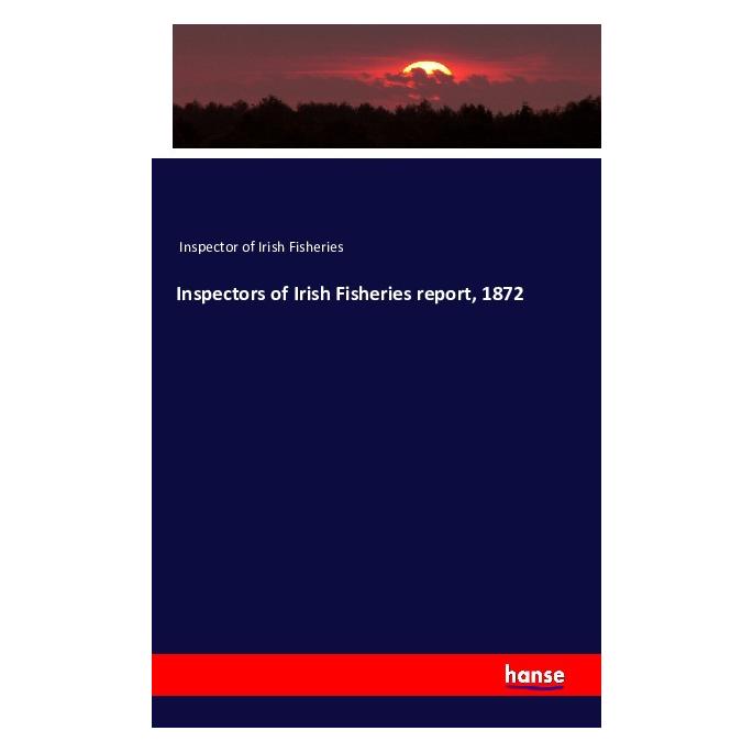 Hansebooks Inspectors of Irish Fisheries report, 1872 (Englisch, Softcover, Inspector of Irish Fisheries) (55616969)