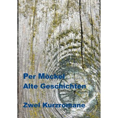 Alte Geschichten, Taschenbuch von Per Möckel, Tredition, 978-3-384-32237-1