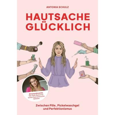 Hautsache glücklich, Taschenbuch von Mutausbrüche,Antonia Schulz, Community Editions, 978-3-96096-457-5