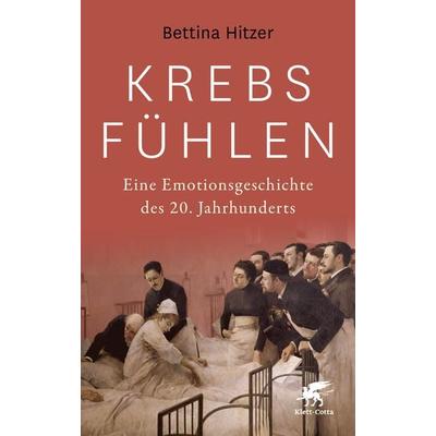 Krebs fühlen, Gebundene Ausgabe von Bettina Hitzer, Klett Cotta, 978-3-608-96459-2