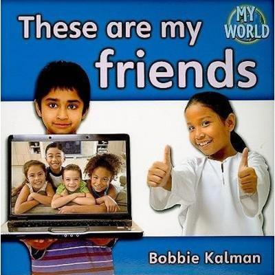 These Are My Friends, Taschenbuch von Bobbie Kalman, Crabtree, 978-0-7787-9483-7