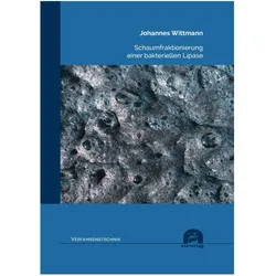 Schaumfraktionierung einer bakteriellen Lipase, Fachbücher von Johannes Wittmann