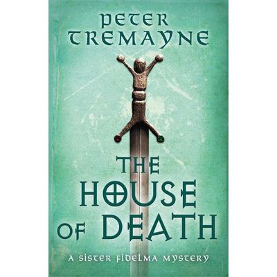 The House of Death (Sister Fidelma Mysteries Book 32), Taschenbuch von Peter Tremayne, Headline Book, 978-1-4722-6541-8