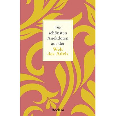 Die schönsten Anekdoten aus der Welt des Adels, Taschenbuch von Bernd Imgrund, Reclam, Philipp, 978-3-15-014770-2