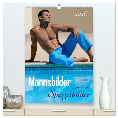 Mannsbilder Spiegelbilder (hochwertiger Premium Wandkalender 2026 DIN A2 hoch), Kunstdruck in Hochglanz