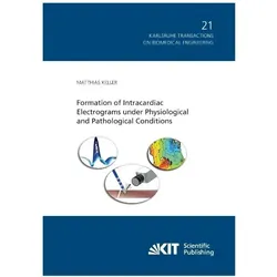 Formation of Intracardiac Electrograms under Physiological and Pathological Conditions, Fachbücher von Matthias Keller