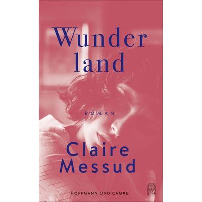 Wunderland, Gebundene Ausgabe von Claire Messud, Hoffmann Und Campe
