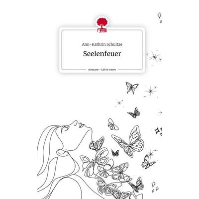 Seelenfeuer. Life is a Story - story.one, Gebundene Ausgabe von Ann-Kathrin Schultze, Story.one publishing, 978-3-7108-5615-0