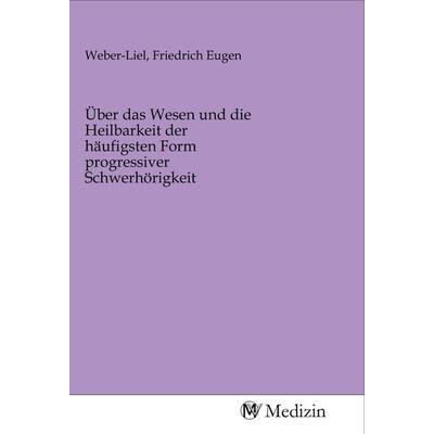 Über das Wesen und die Heilbarkeit der häufigsten Form progressiver Schwerhörigkeit, Taschenbuch von , MV-Medizin, 978-3-96875-455-0
