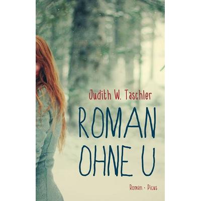 Roman ohne U, Gebundene Ausgabe von Judith W. Taschler, Picus, 978-3-7117-2018-4