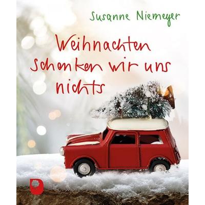 Weihnachten schenken wir uns nichts, Taschenbuch von Susanne Niemeyer, Verlag am Eschbach, 978-3-9870012-7-7