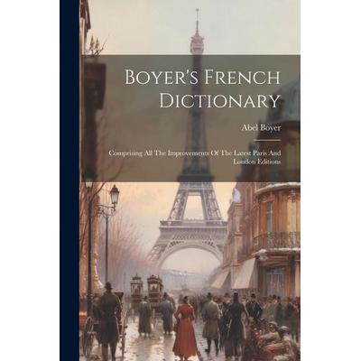 Boyer's French Dictionary: Comprising All The Improvements Of The Latest Paris And London Editions, Taschenbuch von Abel Boyer, Creative Media