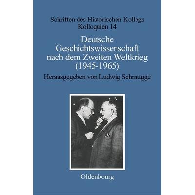 Deutsche Geschichtswissenschaft nach dem Zweiten Weltkrieg (1945–1965), Gebundene Ausgabe von , De Gruyter Oldenbourg, 978-3-486-54831-0