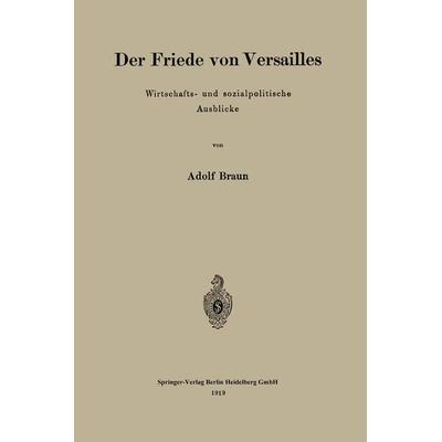 Der Friede von Versailles, Taschenbuch von Adolf Braun, Springer Berlin, 978-3-662-38733-7