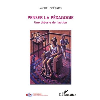 Penser la pédagogie, Taschenbuch von Michel Soëtard, Harmattan, 978-2-296-56879-2
