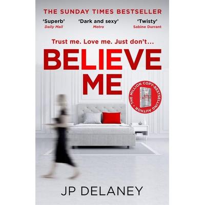 Believe Me, Taschenbuch von JP Delaney, Quercus Publishing, 978-1-5294-2638-0