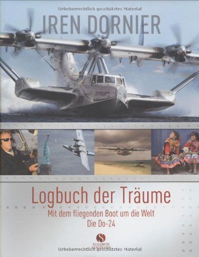 Iren Dornier - Logbuch der Träume: Mit dem fliegenden Boot um die Welt / Die Do-24 - Preis vom 19.10.2026 19:33:35 h