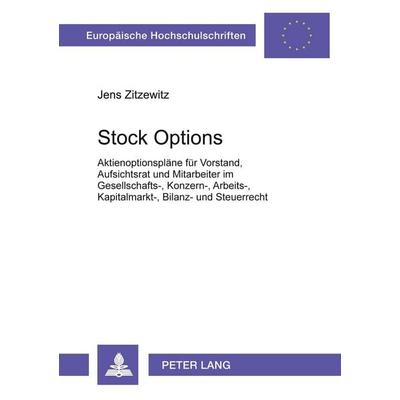 Stock Options, Taschenbuch von Jens Zitzewitz, Peter Lang GmbH, Internationaler Verlag der Wissenschaften, 978-3-631-51361-3