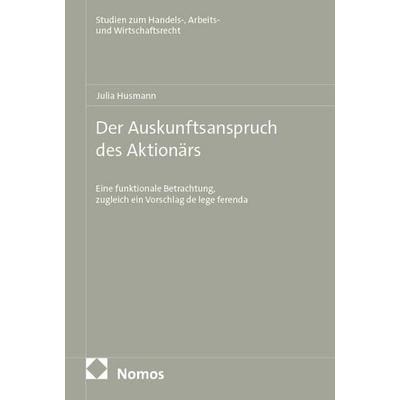 Der Auskunftsanspruch des Aktionärs, Taschenbuch von Julia Husmann, Nomos, 978-3-7560-4383-5
