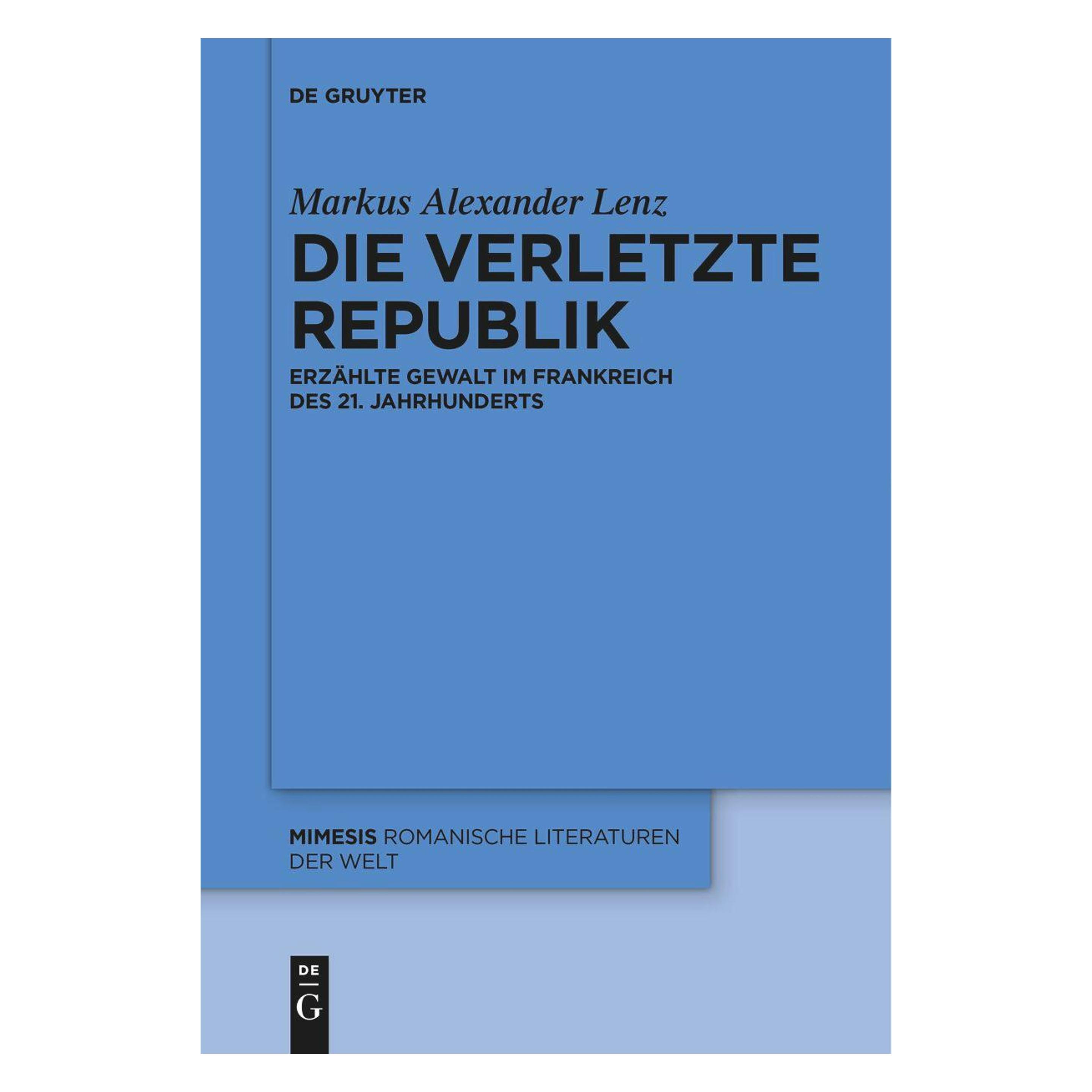 De Gruyter Lenz:Die verletzte Republik (Deutsch, Softcover, Markus Alexander Lenz) (47038803)