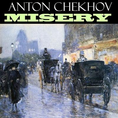 Misery - Anton Chekhov, Audio, 4099995330021