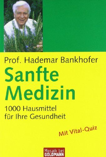 Bankhofer, Prof. Hademar - Sanfte Medizin: 1.000 Hausmittel für Ihre Gesundheit - Preis vom 30.09.2026 09:01:18 h