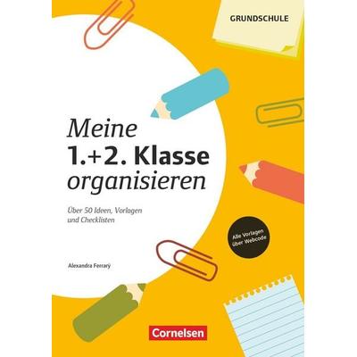 Meine Klasse organisieren - Grundschule, Taschenbuch von Alexandra Ferrary, Cornelsen Pädagogik, 978-3-589-16420-2