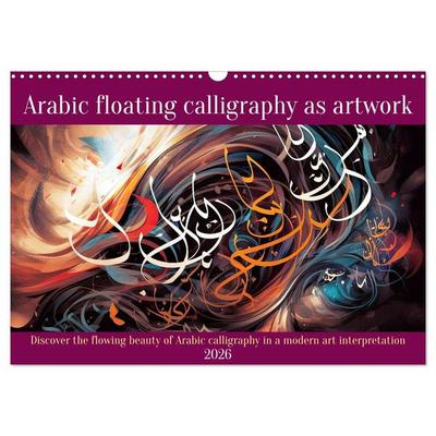 Arabic floating calligraphy as artwork (Wall Calendar 2026 DIN A3 landscape), CALVENDO 12 Month Wall Calendar