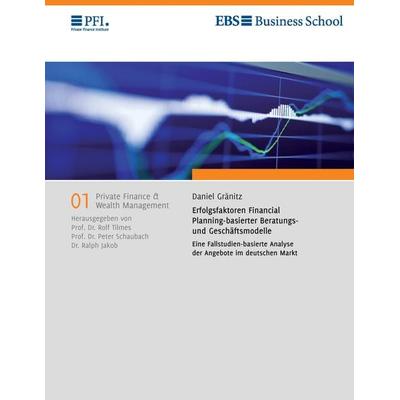Erfolgsfaktoren Financial Planning-basierter Beratungs- und Geschäftsmodelle, Taschenbuch von Daniel Gränitz, BoD – Books on Demand, 978-3-7412-5591-5