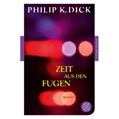 Zeit aus den Fugen, Taschenbuch von Philip K. Dick, Fischer Taschenbuch Verlag, 978-3-596-90695-6