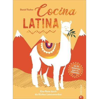 Cocina Latina, Gebundene Ausgabe von Daniel Tischer, Christian, 978-3-95961-587-7