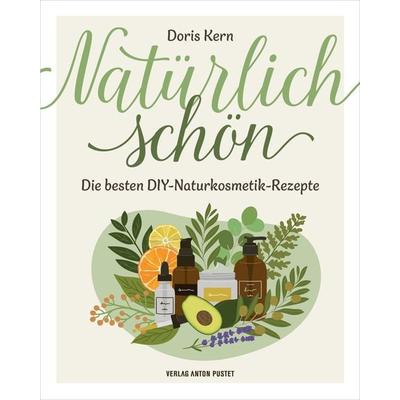 Natürlich schön, Gebundene Ausgabe von Doris Kern, Verlag Anton Pustet Salzburg, 978-3-7025-1139-5