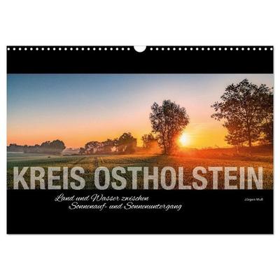 Ostholstein - Land und Wasser zwischen Sonnenauf- und Sonnenuntergang (Wandkalender 2027 DIN A3 quer), CALVENDO Monatskalender